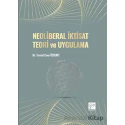Neoliberal İktisat Teori ve Uygulama - İsmail Cem Özkurt - Gazi Kitabevi