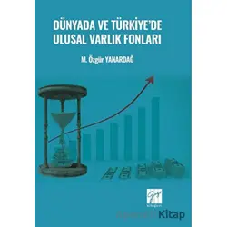 Dünyada ve Türkiyede Ulusal Varlık Fonları - M. Özgür Yanardağ - Gazi Kitabevi