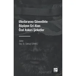 Uluslararası Güvenlikte Büyüyen Gri Alan: Özel Askeri Şirketler - Kolektif - Gazi Kitabevi