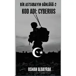 Bir Astsubayın Günlüğü-2 Kod Adı: Cyberius - Osman Albayrak - Platanus Publishing
