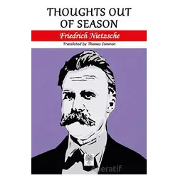 Thoughts out of Season - Friedrich Wilhelm Nietzsche - Platanus Publishing