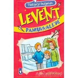 Levent Pamukkale’de - Türkiyeyi Geziyorum - Mustafa Orakçı - Timaş Çocuk