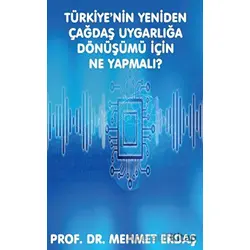 Türkiye’nin Yeniden Çağdaş Uygarlığa Dönüşümü için Ne Yapmalı? - Mehmet Erdaş - Platanus Publishing