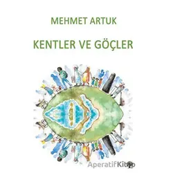 Kentler ve Göçler - Mehmet Artuk - Platanus Publishing