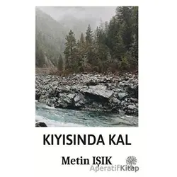 Kıyısında Kal - Metin Işık - Platanus Publishing