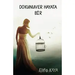 Dokunuver Hayata Bir - Elife Kaya - Platanus Publishing