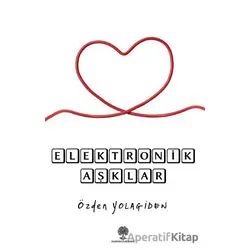 Elektronik Aşklar - Özden Yolagiden - Platanus Publishing