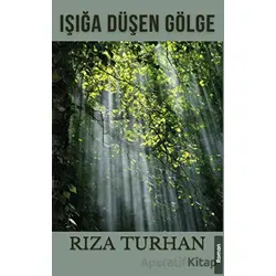 Işığa Düşen Gölge - Rıza Turhan - Platanus Publishing