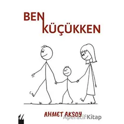 Ben Küçükken - Ahmet Aksoy - Platanus Publishing