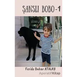 Şanslı Bobo - 1 - Feride Bahar Atalay - Platanus Publishing