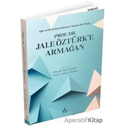 Ağız ve Dil Araştırmalarına Adanan Bir Ömür - Prof. Dr. Jale Öztürk’e Armağan