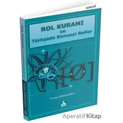 Rol Kuramı ve Türkçede Konusal Roller - Turgay Sebzecioğlu - Sonçağ Yayınları