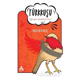 Türkkuşu - Mustafa Kılıç - Sonçağ Yayınları