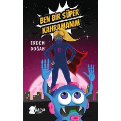 Ben Bir Süper Kahramanım - Erdem Doğan - Parya Kitap