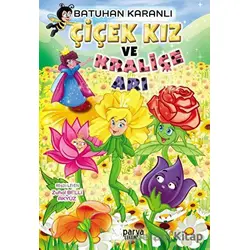 Çiçek Kız ve Kraliçe Arı - Batuhan Karanlı - Parya Kitap