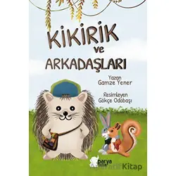Kikirik ve Arkadaşları - Gamze Yener - Parya Kitap