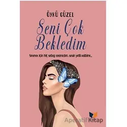 Seni Çok Bekledim - Öykü Güzel - Ateş Yayınları