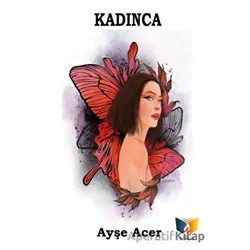 Kadınca - Ayşe Acer - Ateş Yayınları