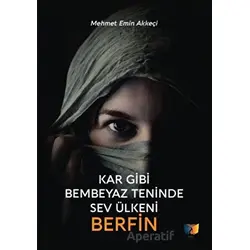 Kar Gibi Bembeyaz Teninde Sev Ülkeni Berfin - Mehmet Emin Akkeçi - Ateş Yayınları