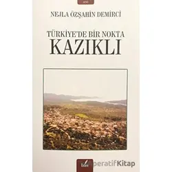 Kazıklı - Türkiye’de Bir Nokta - Nejla Özşahin Demirci - İzan Yayıncılık