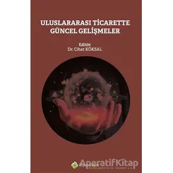 Uluslararası Ticarette Güncel Gelişmeler - Fatih Cihat Köksal - Hiperlink Yayınları