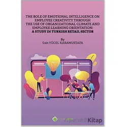 The Role of Emotional Intelligence On Employee Creativity Through The Use Of Organizational Climate