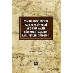 Osmanlı Devletinin Kafkasya Siyaseti ve Çıldır Valisi Süleyman Paşanın Faaliyetleri (1771-1791)