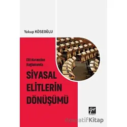 Elit Kuramları Bağlamında Siyasal Elitlerin Dönüşümü - Yakup Köseoğlu - Gazi Kitabevi
