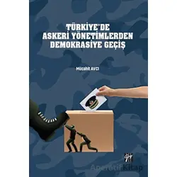 Türkiye’de Askeri Yönetimlerden Demokrasiye Geçiş - Mücahit Avcı - Gazi Kitabevi