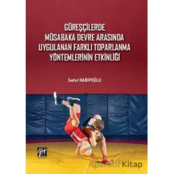 Güreşçilerde Müsabaka Devre Arasında Uygulanan Farklı Toparlama Yöntemlerinin Etkinliği