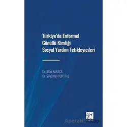 Türkiyede Enformel Gönüllü Kimliği Sosyal Yardım Tetikleyicileri - Kolektif - Gazi Kitabevi