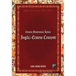 Ermeni Meselesinin İç Yüzü: İngiliz - Ermeni Cemiyeti - Emel Demir Görür - Gazi Kitabevi