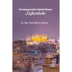 Bir Anadolu Kentinin Folklorik Hikayesi Safranbolu - Berrin Sarıtunç - Gazi Kitabevi