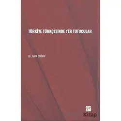 Türkiye Türkçesinde Yer Tutucular - Fatih Doğru - Gazi Kitabevi