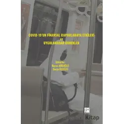 COVID-19 un Finansal Raporlamaya Etkileri ve Uygulamadan Örnekler - Kolektif - Gazi Kitabevi
