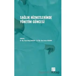 Sağlık Hizmetlerinde Yönetim Güncesi - Kolektif - Gazi Kitabevi