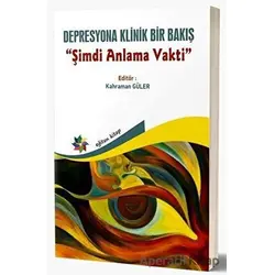 Depresyona Klinik Bir Bakış - Şimdi Anlama Vakti - Kolektif - Eğiten Kitap