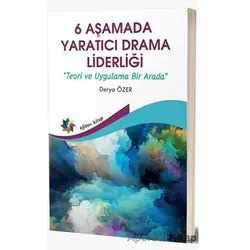 6 Aşamada Yaratıcı Drama Liderliği - Teori Ve Uygulama Bir Arada - Derya Özer - Eğiten Kitap