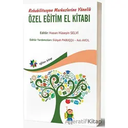 Rehabilitasyon Merkezlerine Yönelik Özel Eğitim El Kitabı - Kolektif - Eğiten Kitap