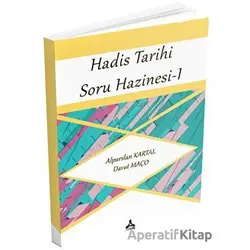 Hadis Tarihi Soru Hazinesi 1 - Alparslan Kartal - Sonçağ Yayınları