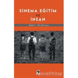 Sinema Eğitim Ve İnsan - Bekir Birbiçer - Çıra Yayınları