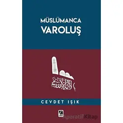 Müslümanca Varoluş - Cevdet Işık - Çıra Yayınları