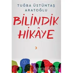 Bilindik Hikaye - Tuğba Üstüntaş Aratoğlu - Cinius Yayınları
