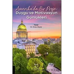 Amerika’da Bir Proje: Duygu ve Motivasyon Günlükleri - Enes Akyüz - Akademisyen Kitabevi