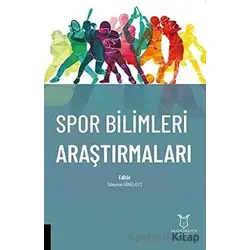 Spor Bilimleri Araştırmaları - Süleyman Gönülateş - Akademisyen Kitabevi