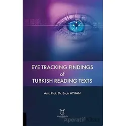 Eye Tracking Findings of Turkish Reading Texts - Erçin Ayhan - Akademisyen Kitabevi
