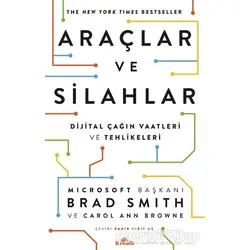 Araçlar ve Silahlar - Dijital Çağın Vaatleri ve Tehlikeleri - Brad Smith - Kronik Kitap