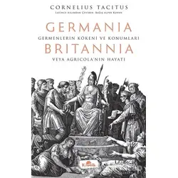 Germania - Britannia: Germenlerin Kökeni ve Konumları veya Agricola’nın Hayatı
