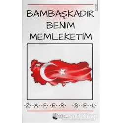 Bambaşkadır Benim Memleketim - Zafer Sel - Karina Yayınevi