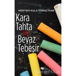 Kara Tahta ve Beyaz Tebeşir - Meryem Kula Pirinçtane - Karina Yayınevi
